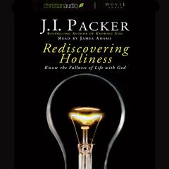 Rediscovering Holiness by J. I. Packer audiobook