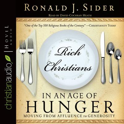 Rich Christians in an Age of Hunger by Ronald J. Sider audiobook