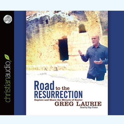 Road to the Resurrection by Greg Laurie audiobook