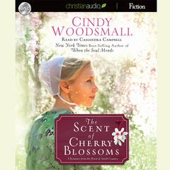 Scent of Cherry Blossoms by Cindy Woodsmall audiobook
