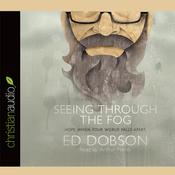 Seeing Through The Fog by  Ed Dobson audiobook