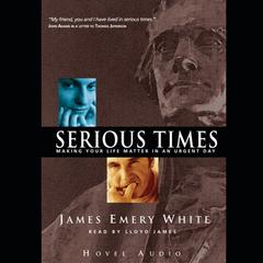 Serious Times by James Emery White audiobook