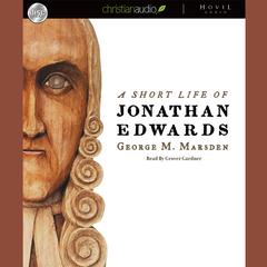 Short Life of Jonathan Edwards by George M. Marsden audiobook