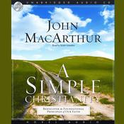 A Simple Christianity by  John MacArthur audiobook