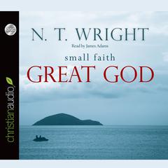 Small Faith, Great God by N. T. Wright audiobook