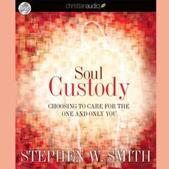 Soul Custody by Stephen W.  Smith audiobook