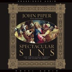 Spectacular Sins by John Piper audiobook
