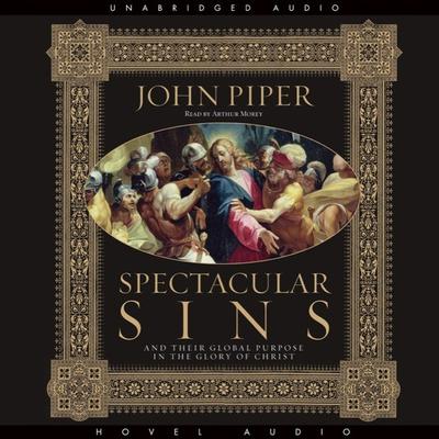 Spectacular Sins by John Piper audiobook