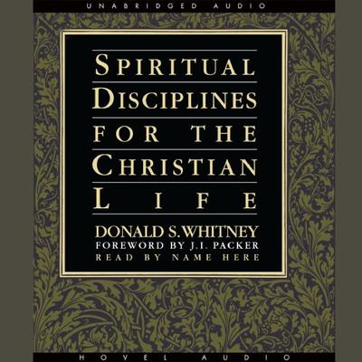 Spiritual Disciplines for the Christian Life by Donald S. Whitney audiobook