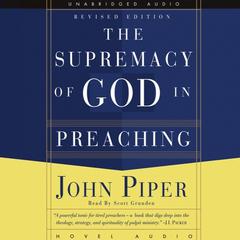 Supremacy of God in Preaching by John Piper audiobook