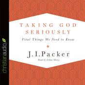 Taking God Seriously by  J. I. Packer audiobook