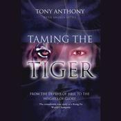 Taming the Tiger by  Tony Anthony audiobook