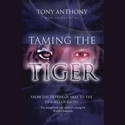Taming the Tiger by Tony Anthony audiobook