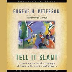 Tell it Slant by Eugene H. Peterson audiobook