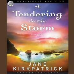 Tendering in the Storm by Jane Kirkpatrick audiobook