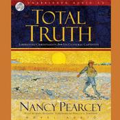 Total Truth by  Nancy R.  Pearcey audiobook