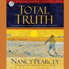 Total Truth by Nancy R.  Pearcey audiobook