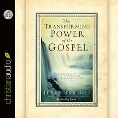 Transforming Power of the Gospel by Jerry Bridges audiobook