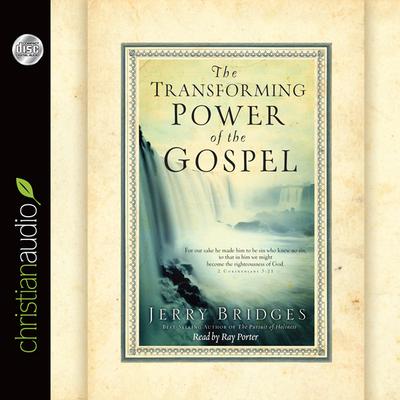 Transforming Power of the Gospel by Jerry Bridges audiobook