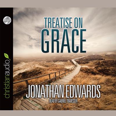 Treatise on Grace by Jonathan Edwards audiobook