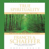 True Spirituality by  Francis A. Schaeffer audiobook