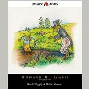 Uncle Wiggily & Mother Goose by  Howard Garis audiobook
