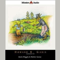 Uncle Wiggily & Mother Goose by Howard Garis audiobook