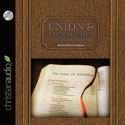 Union and Communion by James Hudson Taylor audiobook