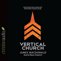 Vertical Church by James MacDonald audiobook