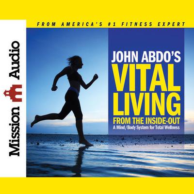 John Abdo's Vital Living from the Inside Out by John Abdo audiobook