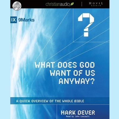 What Does God Want of Us Anyway by Mark Dever audiobook