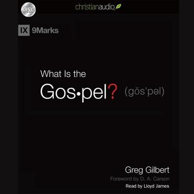 What is the Gospel? by Greg Gilbert audiobook
