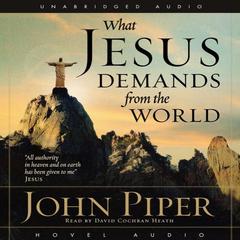 What Jesus Demands from the World by John Piper audiobook