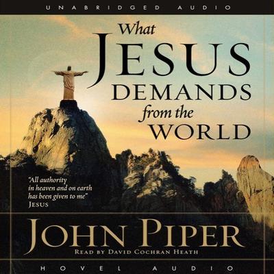 What Jesus Demands from the World by John Piper audiobook