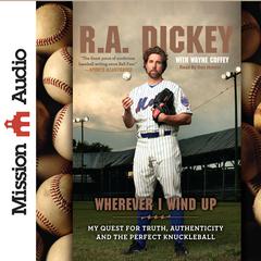 Wherever I Wind Up by R. A. Dickey audiobook