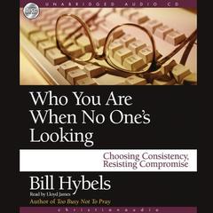 Who You Are When No One's Looking by Bill Hybels audiobook