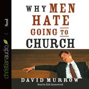 Why Men Hate Going to Church by  David Murrow audiobook