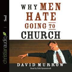 Why Men Hate Going to Church by David Murrow audiobook