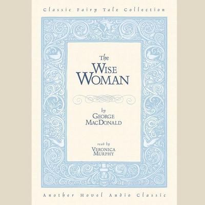 Wise Woman by George MacDonald audiobook