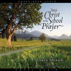 With Christ in the School of Prayer by Andrew Murray audiobook