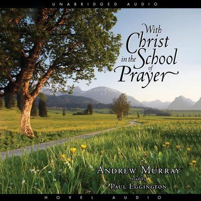 With Christ in the School of Prayer by Andrew Murray audiobook