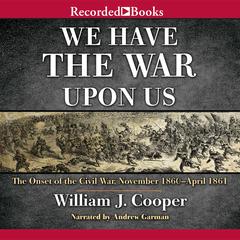 We Have the War Upon Us by William J. Cooper audiobook