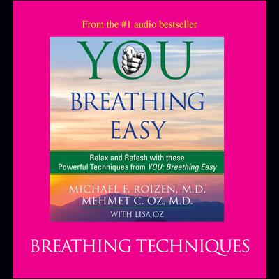 You: Breathing Easy: Breathing Techniques by Michael F. Roizen audiobook