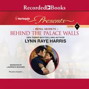 Behind the Palace Walls by  Lynn Raye Harris audiobook