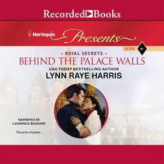 Behind the Palace Walls by Lynn Raye Harris audiobook