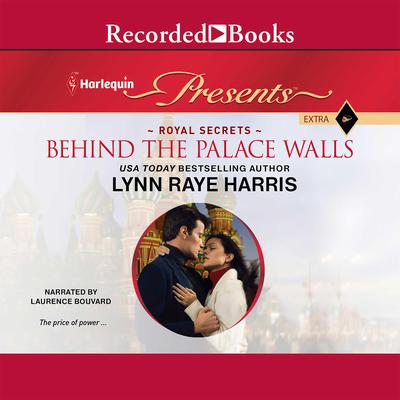 Behind the Palace Walls by Lynn Raye Harris audiobook