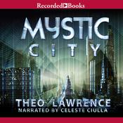 Mystic City by  Theo Lawrence audiobook