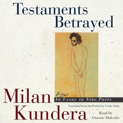 Testaments Betrayed by Milan Kundera audiobook