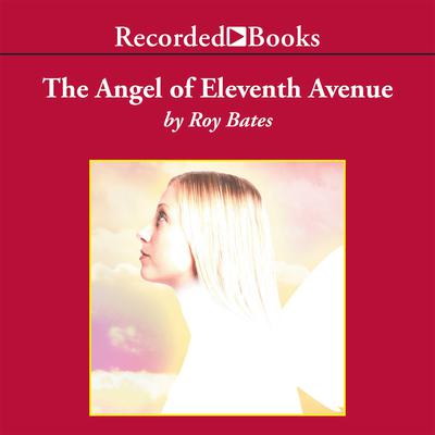 The Angel of Eleventh Avenue by Roy Bates audiobook