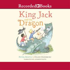King Jack and the Dragon by Peter Bently audiobook